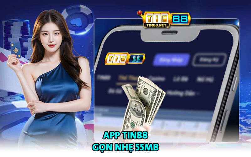 App Tin88 gọn nhẹ 55MB