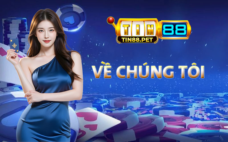 Về chúng tôi - Nhà cái uy tín Tin88 cùng sứ mệnh và tầm nhìn